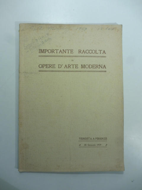 Vendita all'asta pubblica di una importante raccolta di opere d'arte moderna...Grande casa di vendite Alfredo Materazzi. Firenze... 28 - 31 gennaio 1929